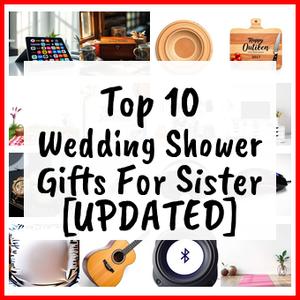 Wedding Shower Gifts For Sister [UPDATED]