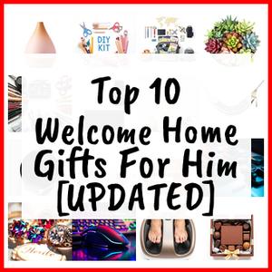 Welcome Home Gifts For Him [UPDATED]