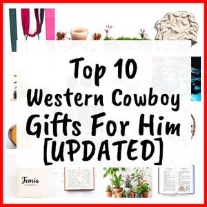 Western Cowboy Gifts For Him [UPDATED]