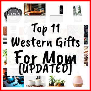 Western Gifts For Mom [UPDATED]