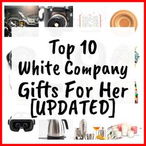 White Company Gifts For Her [UPDATED]