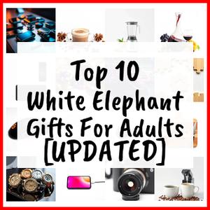 White Elephant Gifts For Adults [UPDATED]