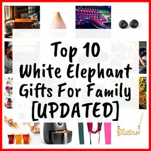 White Elephant Gifts For Family [UPDATED]