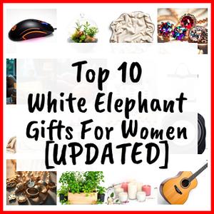 White Elephant Gifts For Women [UPDATED]