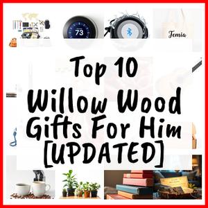 Willow Wood Gifts For Him [UPDATED]