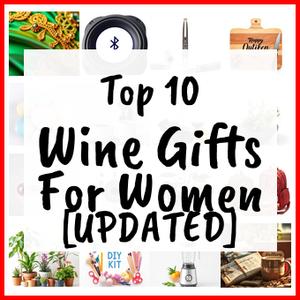 Wine Gifts For Women [UPDATED]