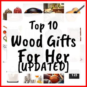 Wood Gifts For Her [UPDATED]