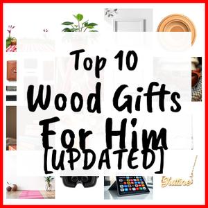 Wood Gifts For Him [UPDATED]