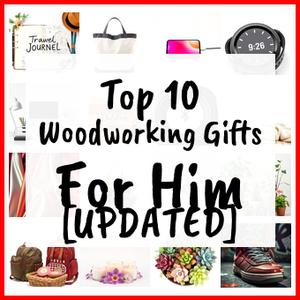 Woodworking Gifts For Him [UPDATED]