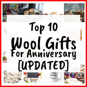 Wool Gifts For Anniversary [UPDATED]