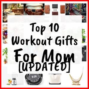 Workout Gifts For Mom [UPDATED]
