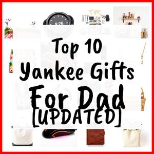 Yankee Gifts For Dad [UPDATED]